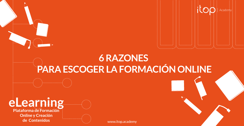 6 Razones para escoger la formación online 6 Razones para escoger la formación online